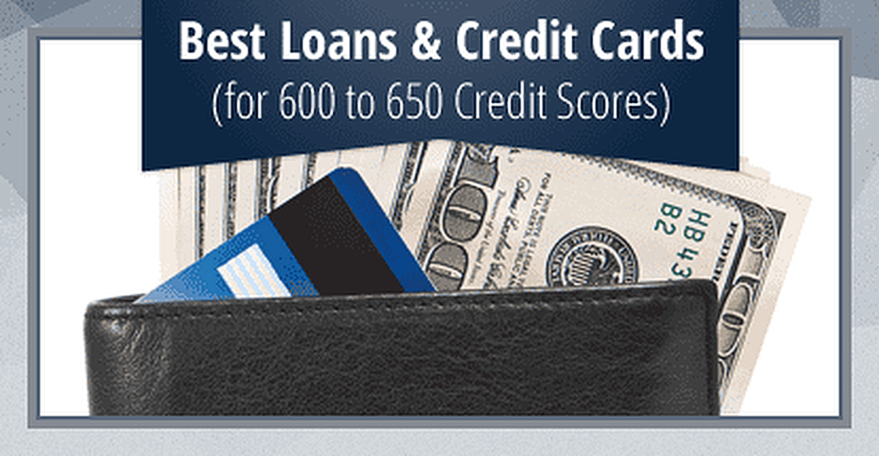 9 Best Loans & Credit Cards for 600 to 650 Credit Scores