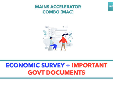 Mains Accelerator Combo [MAC]: Economic Survey, Budget and Other Important Govt Docs/Reports
