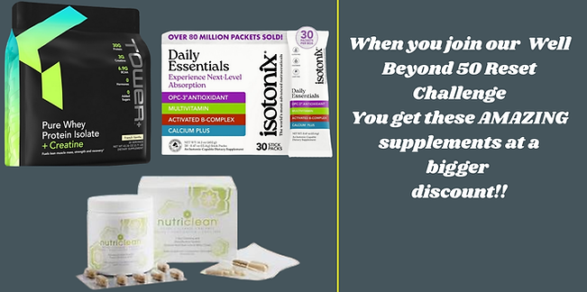 When you join our Well Beyond 50 Reset Challenge You get these AMAZING supplements at a bi