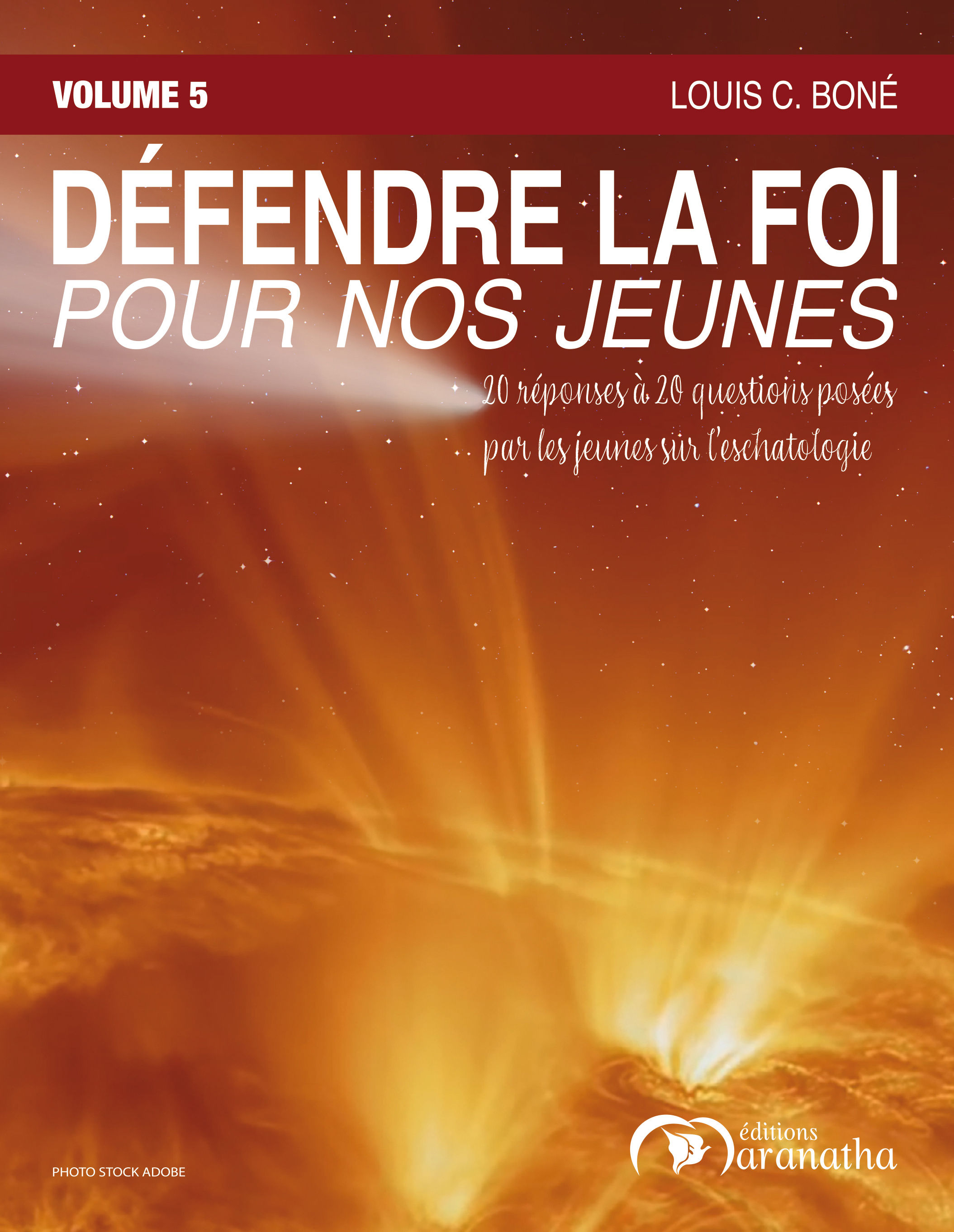 Défendre la foi pour nos jeunes. Volume 5 (eschatologie) - par Louis Boné