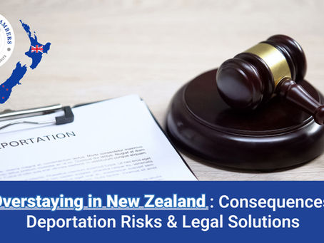 Overstaying in New Zealand: Consequences, Deportation Risks & Legal Solutions