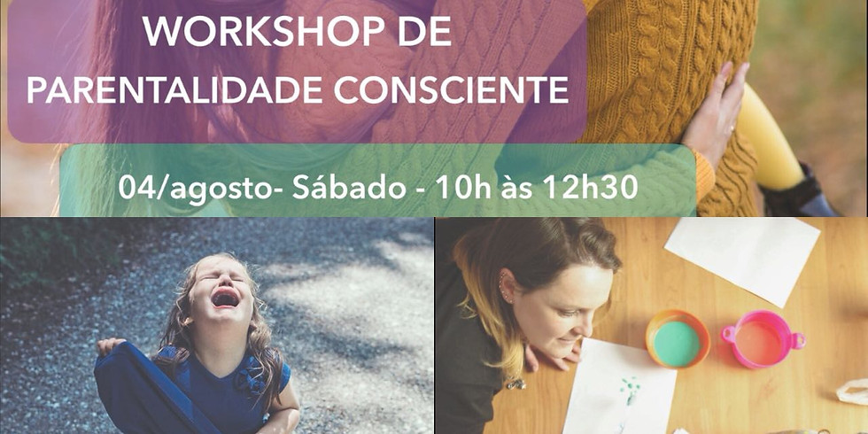 3 Workshops: Parentalidade Consciente + Birra + Falta de tempo