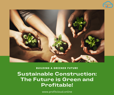 How Sustainable Construction Can Boost Profitability in the Green Building Industry