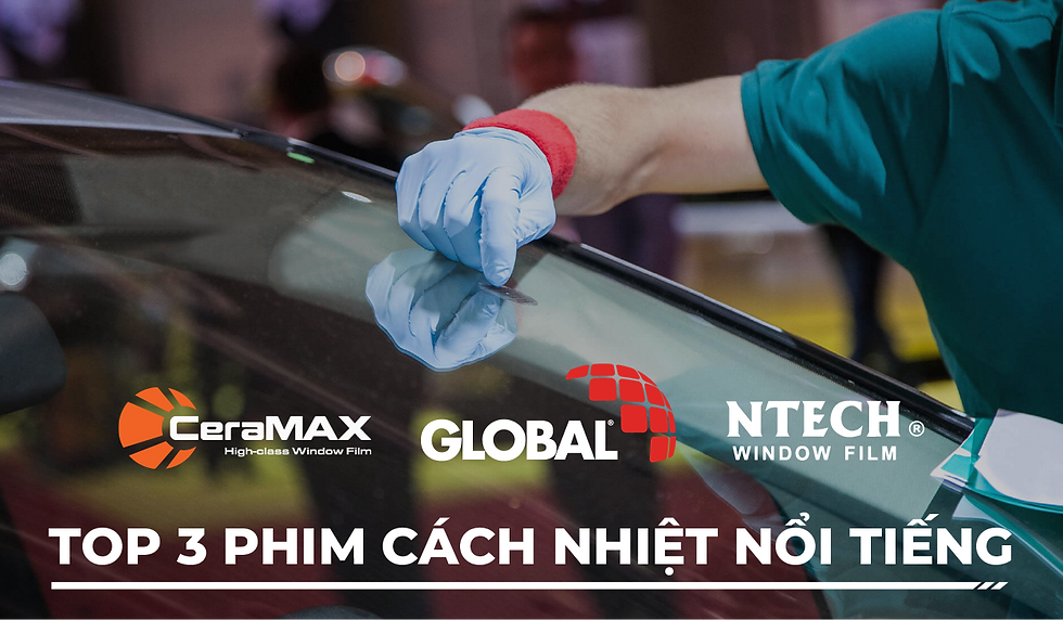 Film dán cách nhiệt (CeraMAX, Global, Ntech).Phân phối độc quyền bởi công ty Phim Ngôi Sao