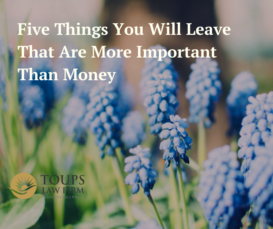 Five Things You Will Leave That Are More Important Than Money