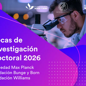 Becas de Investigación Doctoral "Fundación Bunge y Born – Fundación Williams – Sociedad Max Planck" 2026