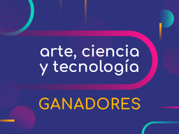 "Arte, ciencia y tecnología: estado de situación": los ganadores 