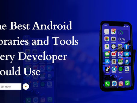 The Best Android Libraries and Tools Every Developer Should Use