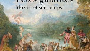 Fêtes galantes : Mozart et son temps