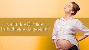 Guia dos Direitos Trabalhistas da gestante