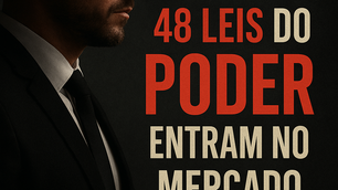 COMO MAQUIAVEL E AS 48 LEIS DO PODER MOLDAM OS BASTIDORES DO MERCADO CORPORATIVO