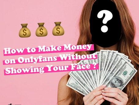 How to Make Money on Onlyfans Without Showing Your Face : Your Ultimate Guide in 2023