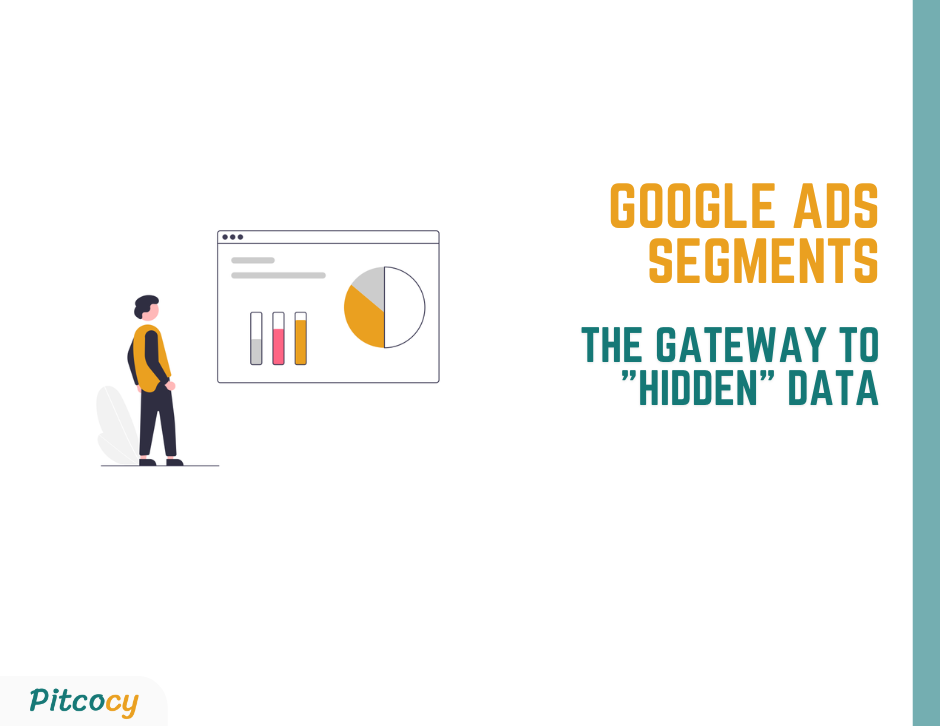 Google Ads Segments - The gateway to "hidden" data