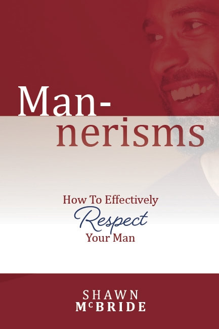 Mannerism - How To Effectively Respect Your Man