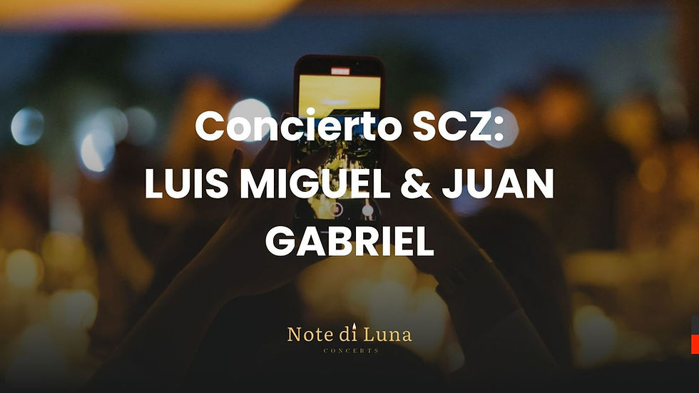 Concierto Scz: Luis Miguel y Juan Gabriel