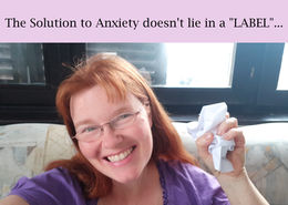 THE SOLUTION TO ANXIETY DOESN'T LIE IN A LABEL