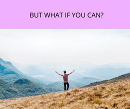 BUT WHAT IF YOU CAN?