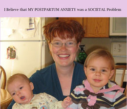 I BELIEVE THAT MY POSTPARTUM ANXIETY WAS A SOCIETAL PROBLEM...