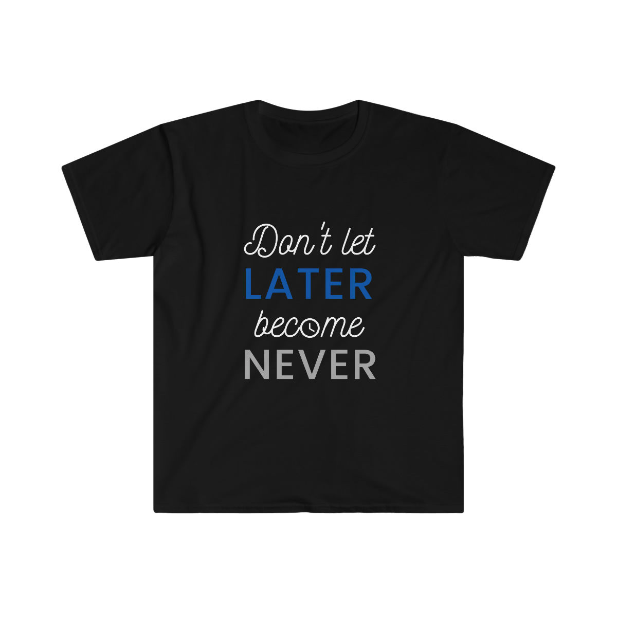 Don't Let Later Become Never Unisex T-Shirt, Christian t shirt