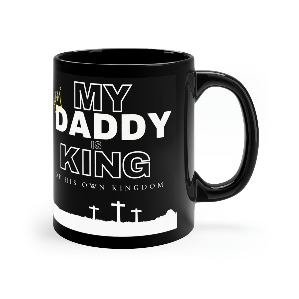 My Daddy is King 11oz Black Mug