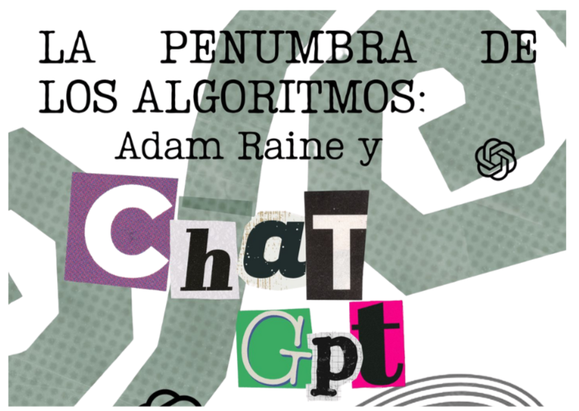 La penumbra de los algoritmos: Adam Raine y Chat GPT