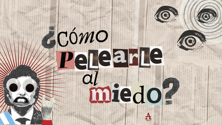 ¿Cómo pelearle al miedo?