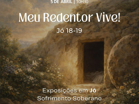 Jó 18-19: Meu Redentor Vive!