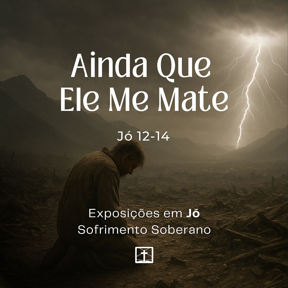 Jó 12-14: Ainda que Ele me Mate