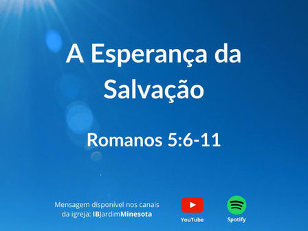 A Esperança da Salvação Romanos 5:6-11