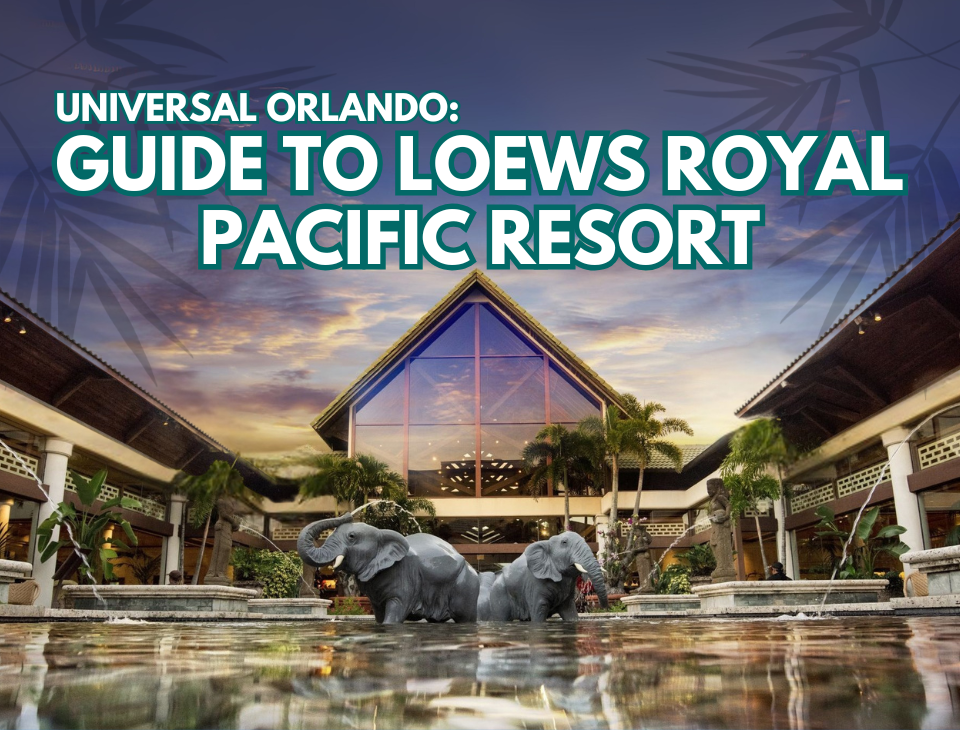 Guide To Loews Royal Pacific Resort at the Universal Orlando Resort