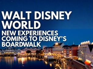 Walt Disney World - New Experiences Coming to Disney’s BoardWalk