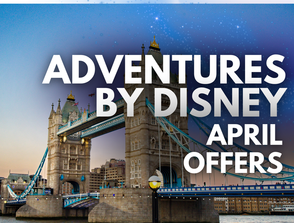 Adventures by Disney - April Offers