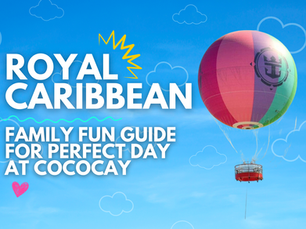 Royal Caribbean - Family Fun Guide to Perfect Day at CocoCay