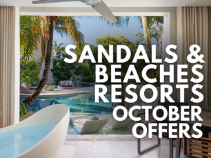 Sandals & Beaches Resorts - October Offers