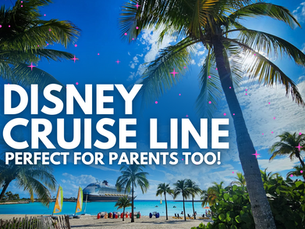 Disney Cruise Line - Perfect for Parents Too!