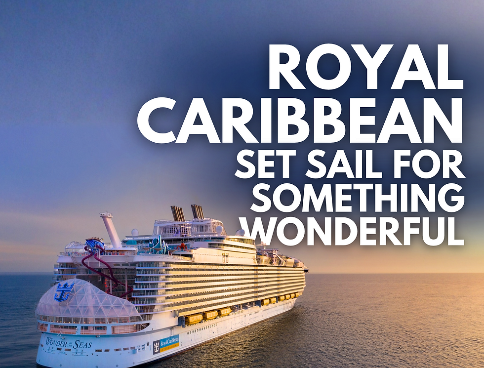 Royal Caribbean Cruise Line - Set Sail for Something WONDERful