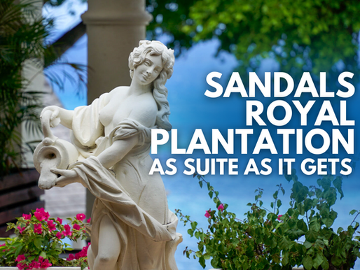 Sandals Royal Plantation - As Suite As It Gets
