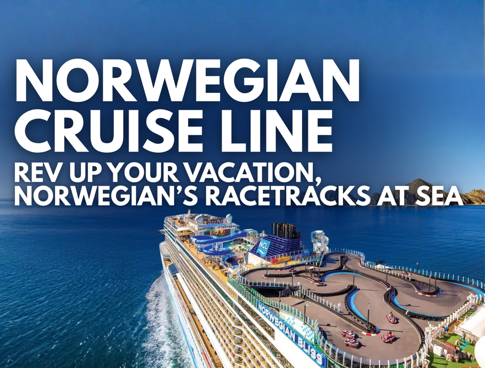 Norwegian Cruise Line - Rev Up Your Vacation, Norwegian’s Racetracks at Sea