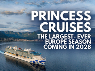 Princess Cruises - The Largest- Ever Europe Season Coming in 2028