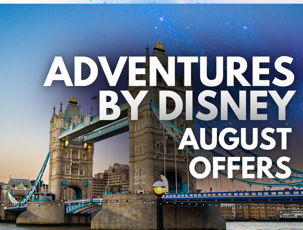 Adventures by Disney - August Offers