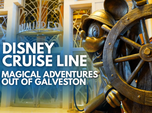 Disney Cruise Line - Magical Adventures Out of Galveston
