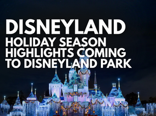 Disneyland Resort- Holiday Season Highlights Coming to Disneyland Park