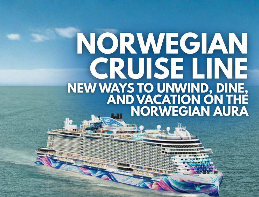 Norwegian Cruise Line - New Ways to Unwind, Dine, and Vacation on the Norwegian Aura