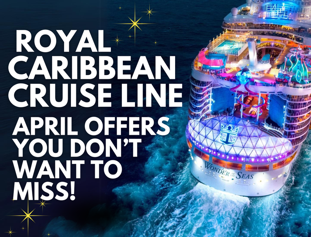 Royal Caribbean Cruise Line - April Offers