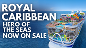 Royal Caribbean Cruise Line - Hero of the Seas Now on Sale