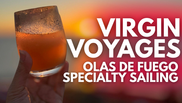 Virgin Voyages - Olas de Fuego Specialty Sailing