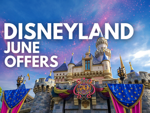 Disneyland - Top June Offers - 70th Anniversary Offers and More!