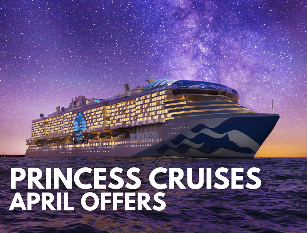 Princess Cruises - April Offers