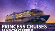 Princess Cruises - March Offers