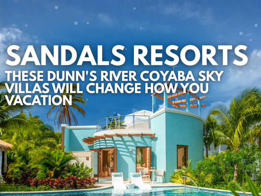 Sandals Resorts - These Dunn's River Coyaba Sky Villas Will Change How You Vacation
